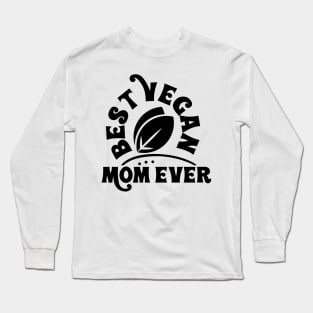 Best Vegan Mom Ever Long Sleeve T-Shirt